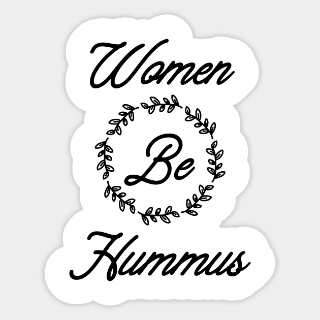 Women Be Hummus Sticker by hadij1264